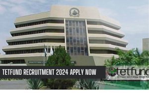 TETFUND Recruitment 2024/2025 Application Guide