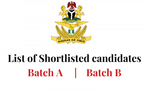 Nigerian Air Force Shortlisted Candidates 2024/2025 Click to View | Download PDF