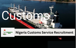 Nigeria Customs Service Recruitment Portal 2024/2025 NCS Application Form | www.vacancy.customs.gov.ng